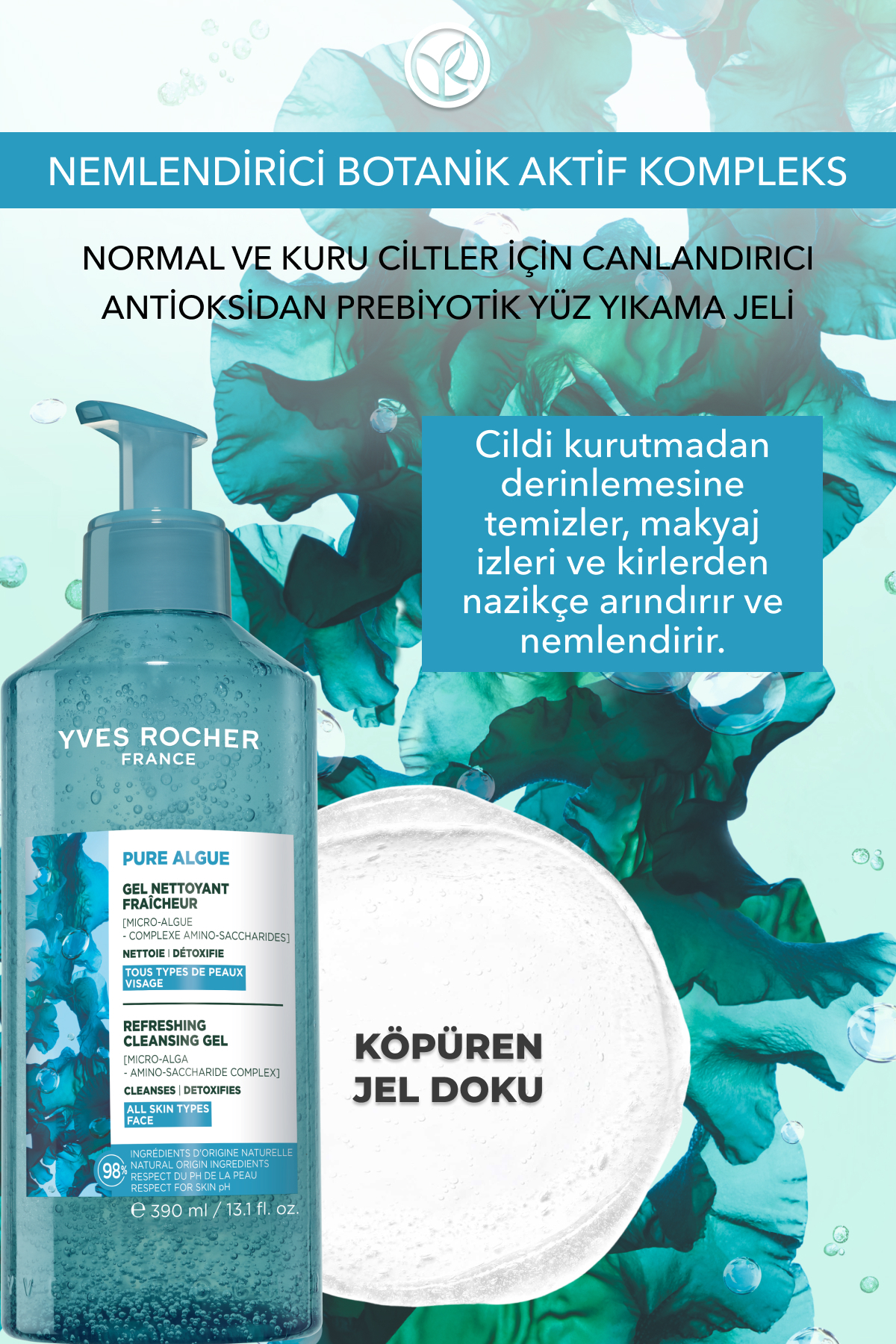Antioksidan Yüz Yıkama Jeli-Normal ve Kuru Cilt-Pure Algue Nemlendirici  Botanik Kompleks 390ml